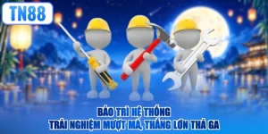 Bảo Trì Hệ Thống – Trải Nghiệm Mượt Mà, Thắng Lớn Thả Ga