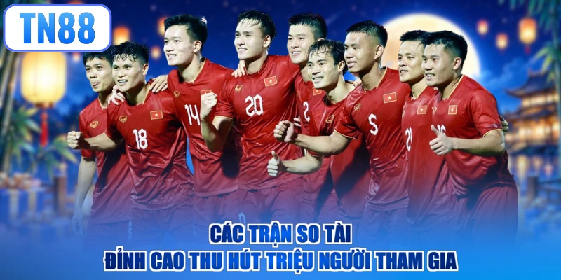Các trận so tài đỉnh cao thu hút triệu người tham gia