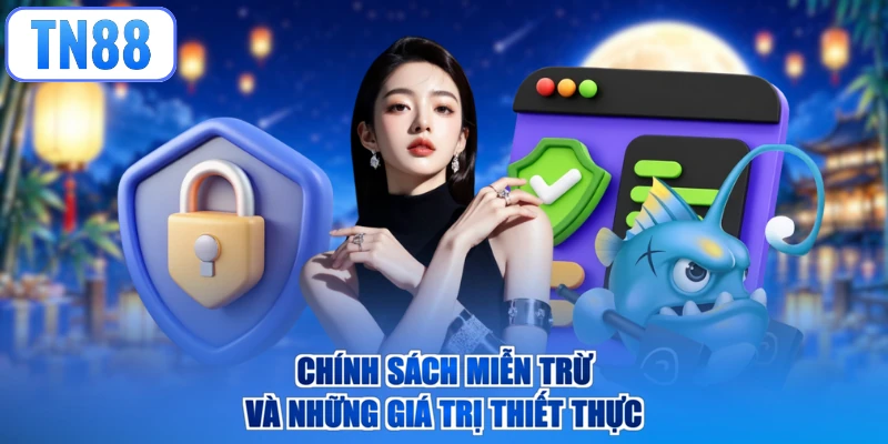Chính sách miễn trừ và những giá trị thiết thực