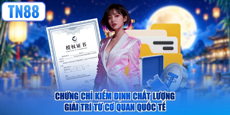 Chứng chỉ kiểm định chất lượng giải trí từ cơ quan quốc tế