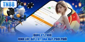 Đăng Ký TN88 – Rinh Lộc Đầy Tay, Vận May Phơi Phới