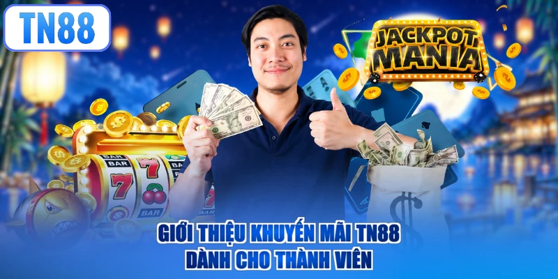Giới thiệu khuyến mãi TN88 dành cho thành viên