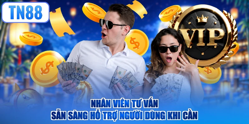Nhân viên tư vấn sẵn sàng hỗ trợ người dùng khi cần